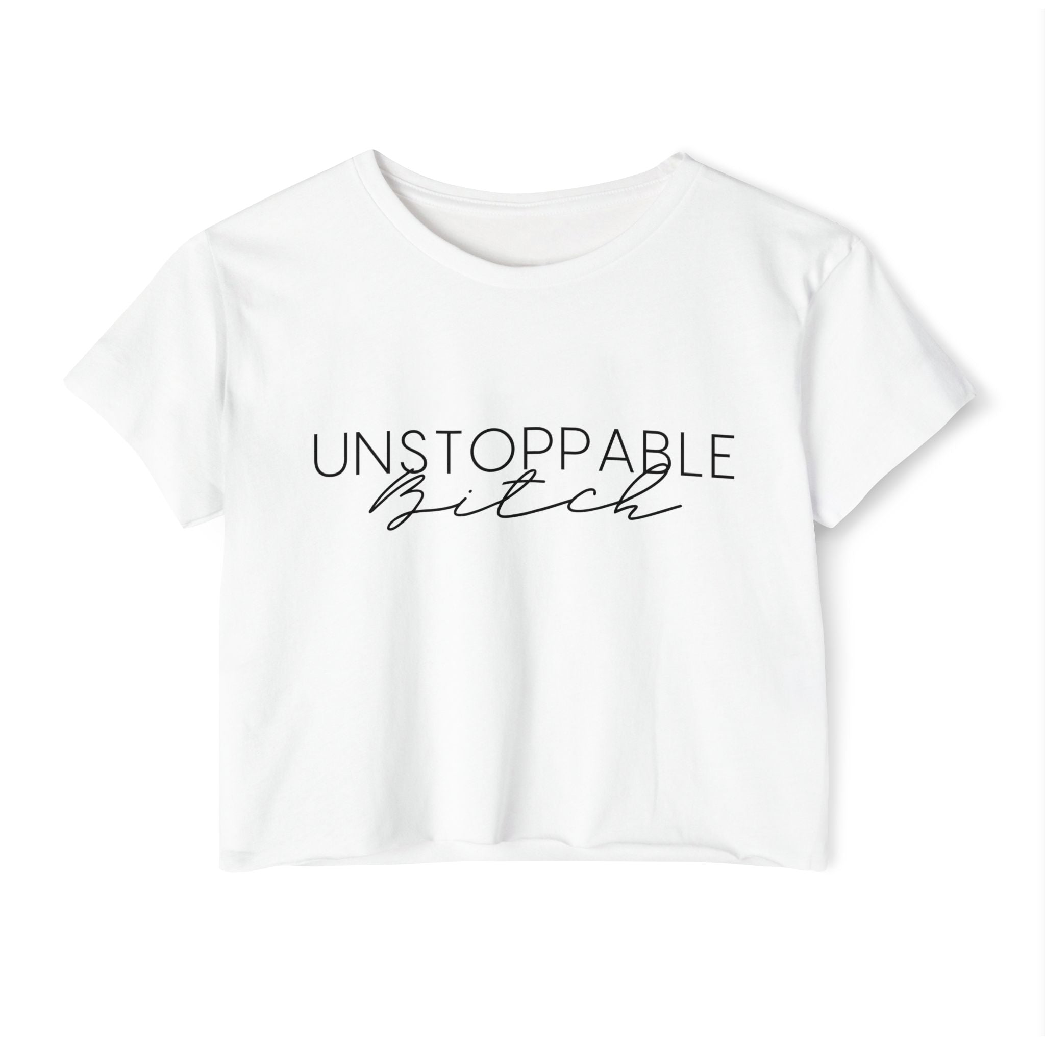 Women's Versatile Crop Top White Graphic "Unstoppable Bitch"