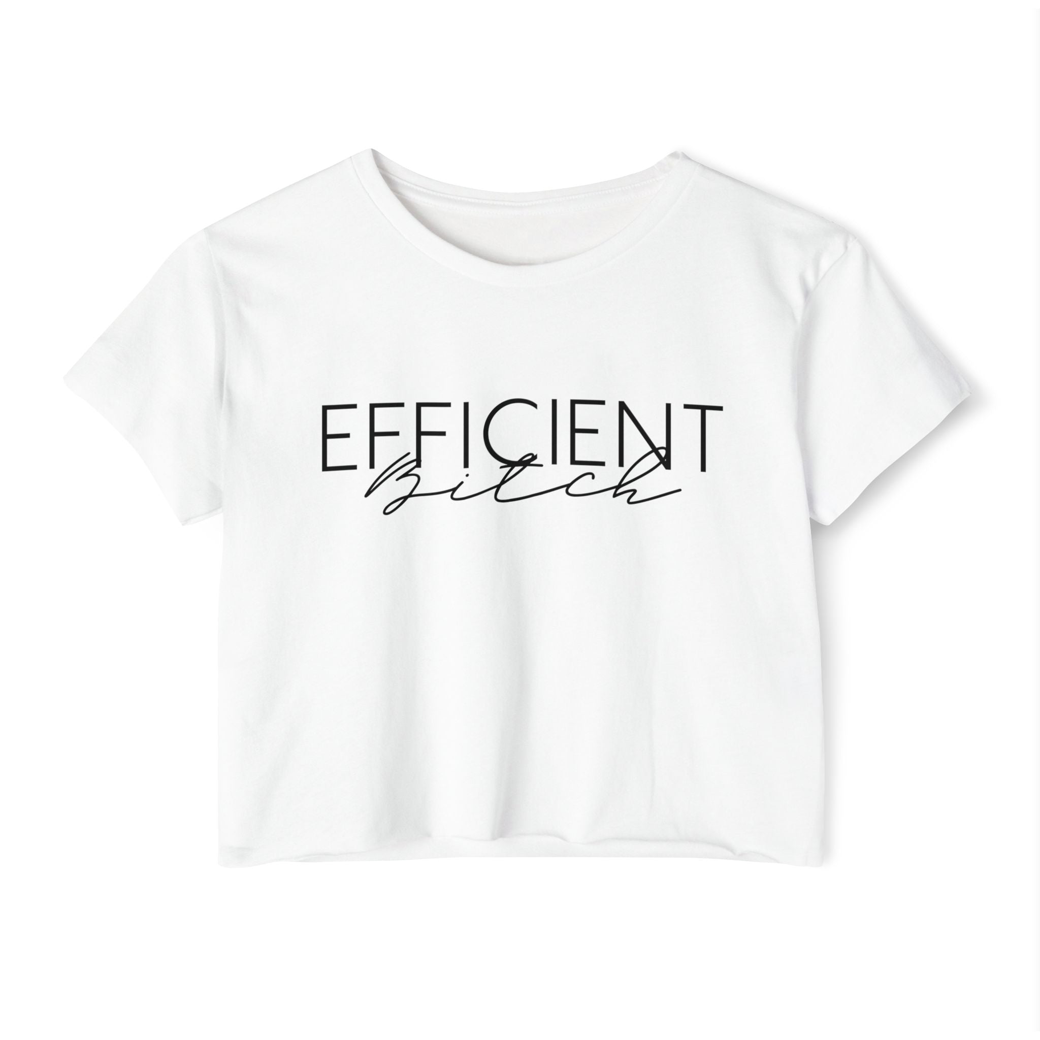 Women's Versatile Crop Top White Graphic Tee "Efficient Bitch"