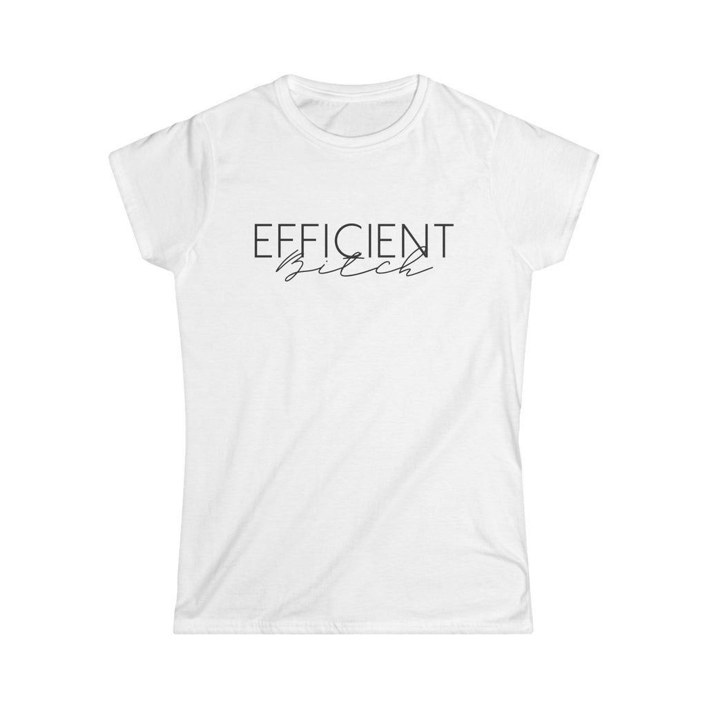Women's Softstyle White Graphic Tee "Efficient Bitch"